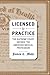 Licensed to Practice by James C. Mohr