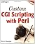 Custom CGI Scripting with Perl