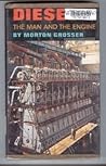 Diesel, the Man & the Engine by Morton Grosser