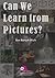 Can We Learn from Pictures