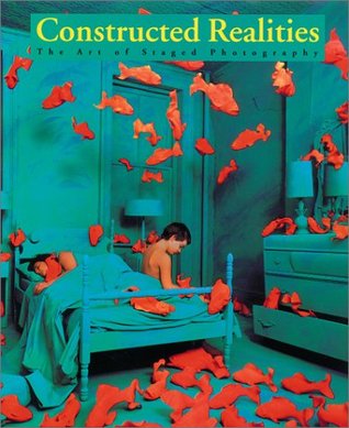 Constructed Realities: The Art of Staged Photography (Hardcover)