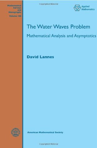 The Water Waves Problem: Mathematical Analysis and Asymptotics (Mathematical Surveys and Monographs)