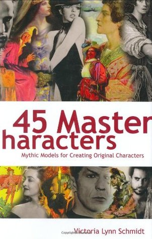 45 Master Characters: Mythic Models for Creating Original Characters (Hardcover)