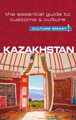 Kazakhstan - Culture Smart!: The Essential Guide to Customs & Culture (Paperback)