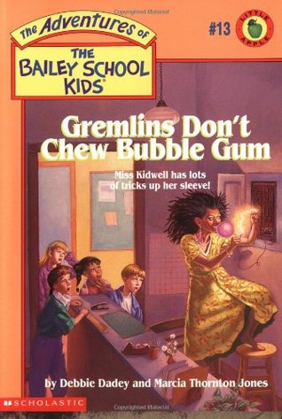 Gremlins Don't Chew Bubble Gum (Adventures Of The Bailey School Kids, #13)