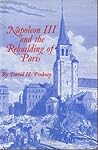 Napoleon III and the Rebuilding of Paris Napoleon III and the Rebuilding of Paris