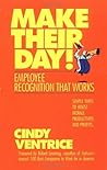 Make Their Day!: Employee Recognition That Works