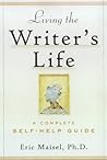 Living the Writer's Life: A Complete Self-Help Guide Living the Writer's Life: A Complete Self-Help Guide