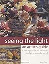 Seeing the Light: An Artist's Guide Seeing the Light: An Artist's Guide