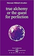 True Alchemy or the Quest for Perfection