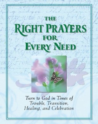 The Right Prayers For Every Need (Hardcover)