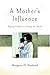 A Mother's Influence by Margaret D. Nadauld
