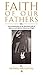 Faith of Our Fathers: An Ex...