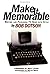 Make it Memorable by Bob Dotson