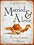 Married and Alone: Healing Exercises for Spouses