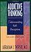 Addictive Thinking by Abraham J. Twerski