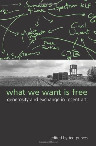 What We Want Is Free: Generosity And Exchange In Recent Art (S U N Y Series in Postmodern Culture)
