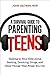 A Survival Guide to Parenting Teens: Talking to Your Kids About Sexting, Drinking, Drugs, and Other Things That Freak You Out