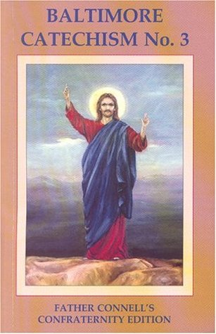 Baltimore Catechism and Mass No. 3: The Text of the Official Revised Edition 1949 with Summarizations of Doctrine and Study Helps (Paperback)