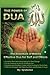 The Power of Dua (to Allah): An Essential Guide to Increase the Effectiveness of Making Dua to Allah