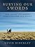 Burying Our Swords: How Christ Can Remove Rebellion from Our Hearts