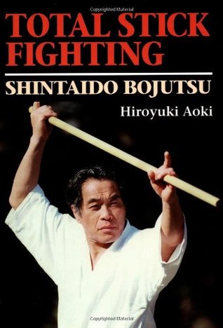 Total Stick Fighting: Shintaido Bojutsu (Hardcover)