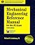 Mechanical Engineering Reference Manual for the PE Exam: 10th Edition (Engineering Reference Manual Series)