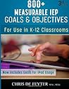 800+ Measurable IEP Goals and Objectives: For use in K-12 Classrooms 800+ Measurable IEP Goals and Objectives: For use in K-12 Classrooms