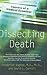 Dissecting Death: Secrets o...