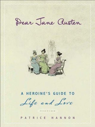 Dear Jane Austen by Patrice Hannon Dear Jane Austen by Patrice Hannon