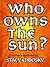 Who Owns the Sun by Stacy Chbosky