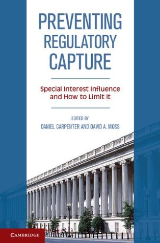 Preventing Regulatory Capture: Special Interest Influence and How to Limit it (Paperback)