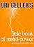 Uri Geller's Little Book of Mind-Power