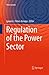 Regulation of the Power Sector by Ignacio J. Pérez-Arriaga