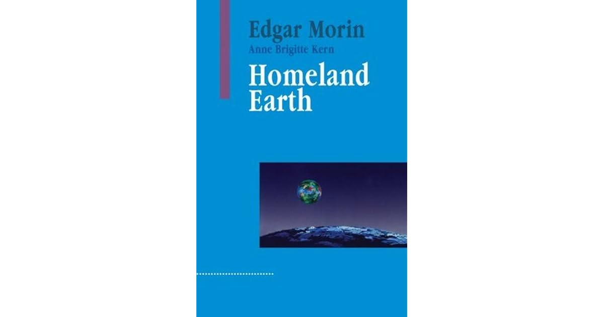 Homeland Earth A Manifesto for the New Millenium by Edgar Morin