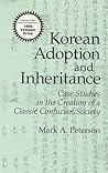 Korean Adoption and Inheritance: Case Studies in the Creation of a Classic Confucian Society (Cornell East Asia Series)