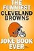 The Funniest Cleveland Browns Joke Book Ever