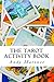 The Tarot Activity Book