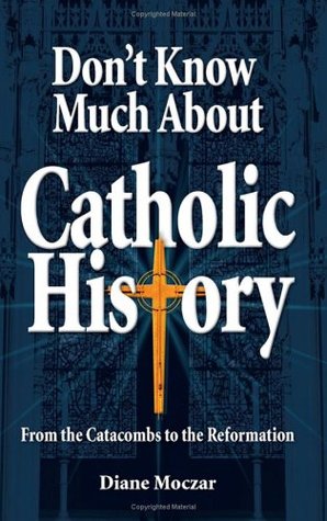 Don't Know Much About Catholic History: From the Catacombs to the Reformation (Paperback)