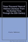 3,000 Years of Hebrew Literature;: From the Earliest Time Through the 20th Century, 3,000 Years of Hebrew Literature;: From the Earliest Time Through the 20th Century,