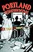 Portland Confidential: Sex, Crime, and Corruption in the Rose City
