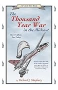 The Thousand Year War in the Mideast: How It Affects You Today