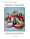 A Collector's Comprehensive Guide to Madame Alexander International Dolls