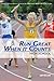 Run Great When It Counts: High School: 31 tips to run your best at the end of the track or cross country season