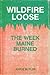 Wildfire Loose: The Week Maine Burned