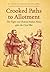 Crooked Paths to Allotment: The Fight over Federal Indian Policy after the Civil War (First Peoples: New Directions in Indigenous Studies)