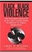 Black-On-Black Violence: Th...