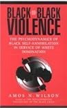 Black-On-Black Violence by Amos N. Wilson
