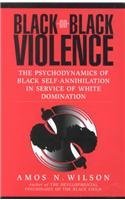 Black-On-Black Violence: The Psychodynamics of Black Self-Annihilation in Service of White Domination (Paperback)