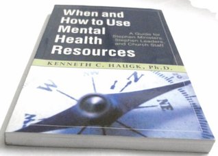 When and How to Use Mental Health Resources : A Guide for Stephen Ministers, Stephen Leaders and Church Staff (Paperback)